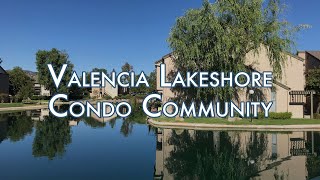 Valencia Lakeshore Community Tour Scenic Lakeside Condo Living in Valencia CA