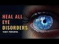 528 Hz Eye Healing Frequency | Complete Eye Care In 57 Mins Binaural Beats | Relieve Eye Pain Fast