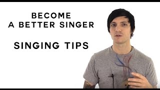 How To Become A Better Singer: Tips On How To Be A Better Singer