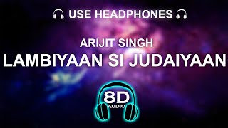 Lambiyaan Si Judaiyaan 8D SONG | BASS BOOSTED | HINDI SONG