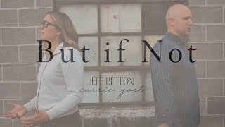 But If Not | Carrie Yost feat. my brother— Jeff Bitton (Official Music Video)