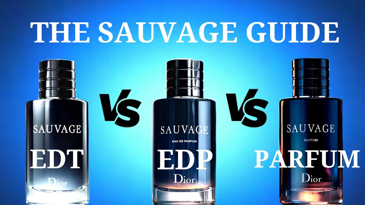 Dior Sauvage EDT, EDP & Parfum! [The only guide you need!] 