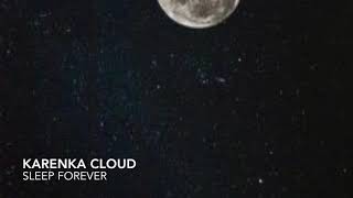 SLEEP FOREVER - Karenka Clouds (official audio) pt 1