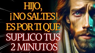 HIJO, NECESITO TU ATENCIÓN POR SOLO 2 MINUTOS… ¿TIENES?✝