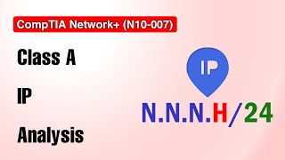CompTIA Network+ N10-007 : Class A IP Address Analysis