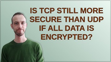 Security: Is TCP still more secure than UDP if all data is encrypted?