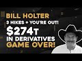 Bill Holter: 3 Hikes & You're Out! $274 Trillion In Derivatives - GAME OVER!