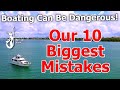 Our10 biggest mistakes  boating can be dangerous