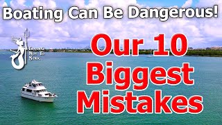 Our10 Biggest Mistakes  Boating Can be Dangerous!