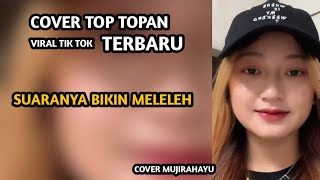 TOP TOPAN - MIQBAL GA (COVER MUJIRAHAYU) VIRAL TIKTOK TERBARU FULL VERSION