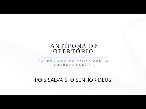 Ofertório - 14º Domingo do Tempo Comum - Ano A - Pois salvais, ó Senhor Deus