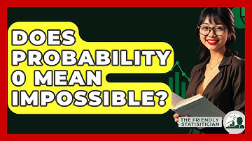 Does Probability 0 Mean Impossible? - The Friendly Statistician