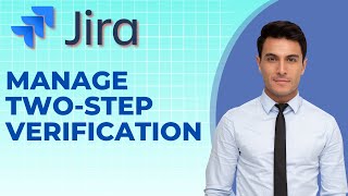 How to Manage Two Step Verification in Jira | Quick and Easy Guide 2026