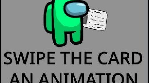 Swipe Card - An "Among Us" Animation