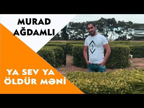 Murad Agdamli - Ya Sev Ya Oldur Meni | Azeri Music [OFFICIAL]