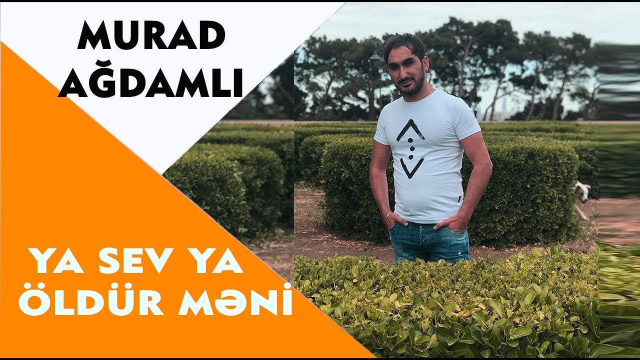 Murad Agdamli   Ya Sev Ya Oldur Meni  Azeri Music OFFICIAL