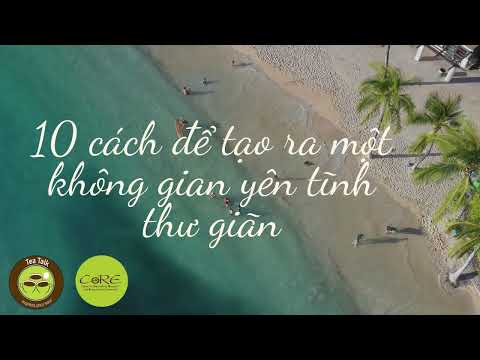 10 CÁCH TẠO RA KHÔNG GIAN YÊN TĨNH THƯ GIÃN