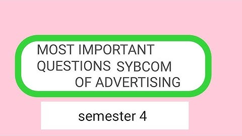 Sybcom semester 4 important questions of advertising 100/💯