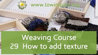 Weaving Course - 29  How to add texture @GrowingtheCommons