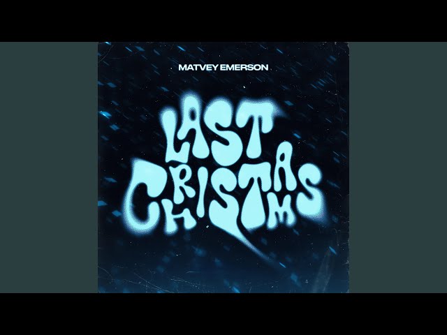 Matvey Emerson - Last Christmas
