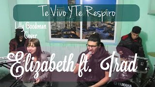 Video-Miniaturansicht von „Te Vivo Y Te Respiro - Lilly Goodman (Cover) | Elizabeth Cruz ft Irad Díaz“