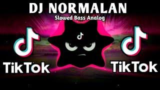 DJ NORMALAN X TIKTOK VIRAL TREND (SLOWED BASS ANALOG) 2025 REMIX