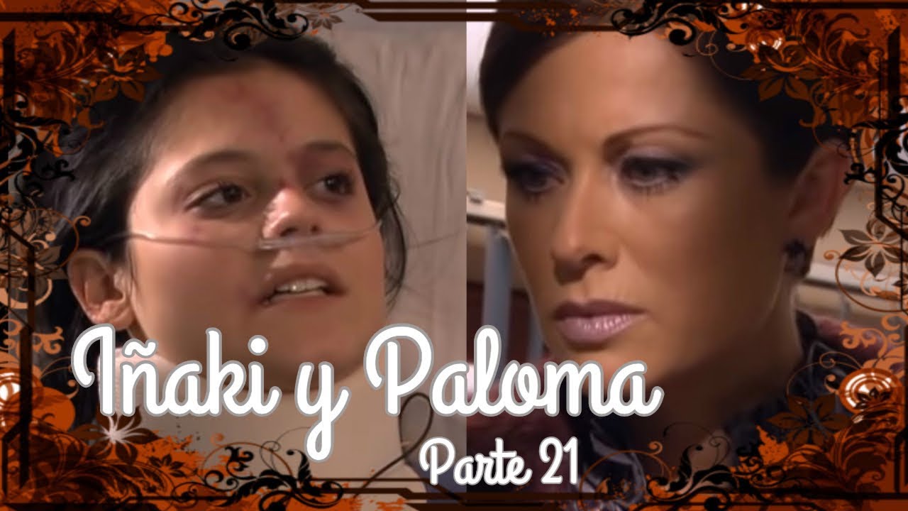 Iñaki y Paloma | Parte 21 | Paloma rechaza a su tía Carlota y la culpa del accidente
