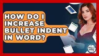 How Do I Increase Bullet Indent In Word? - Docs and Sheets Pro