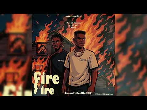 Fire Fire Kezon Ft Cooldaddy