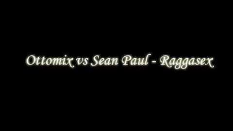 Ottomix vs Sean Paul - Raggasex