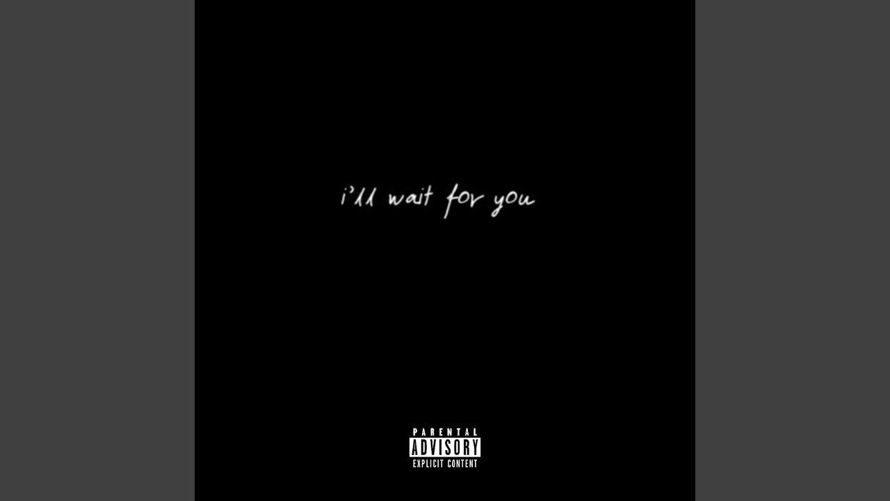 I ll Wait For You YouTube i-ll-wait-for-you-youtube