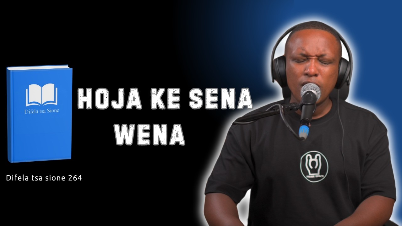 Hoja Ke Sena Wena-DIFELA TSA SIONE 264