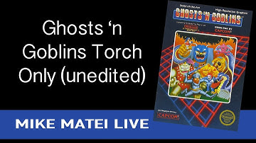 Ghost n Goblins - Torch ONLY - Mike Matei Live