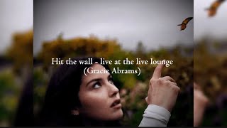 Hit the wall- Gracie Abrams live at the live lounge 