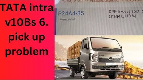 p24A4-85 Tata intra v10 bs6 pickup problem