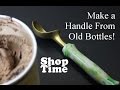 Make A Handle From Old Bottles!