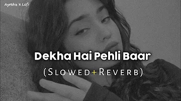 Dekha Hai Pehli Baar Sajan ki Akhon Mein Pyar (Slowed Ñ Reverbed)