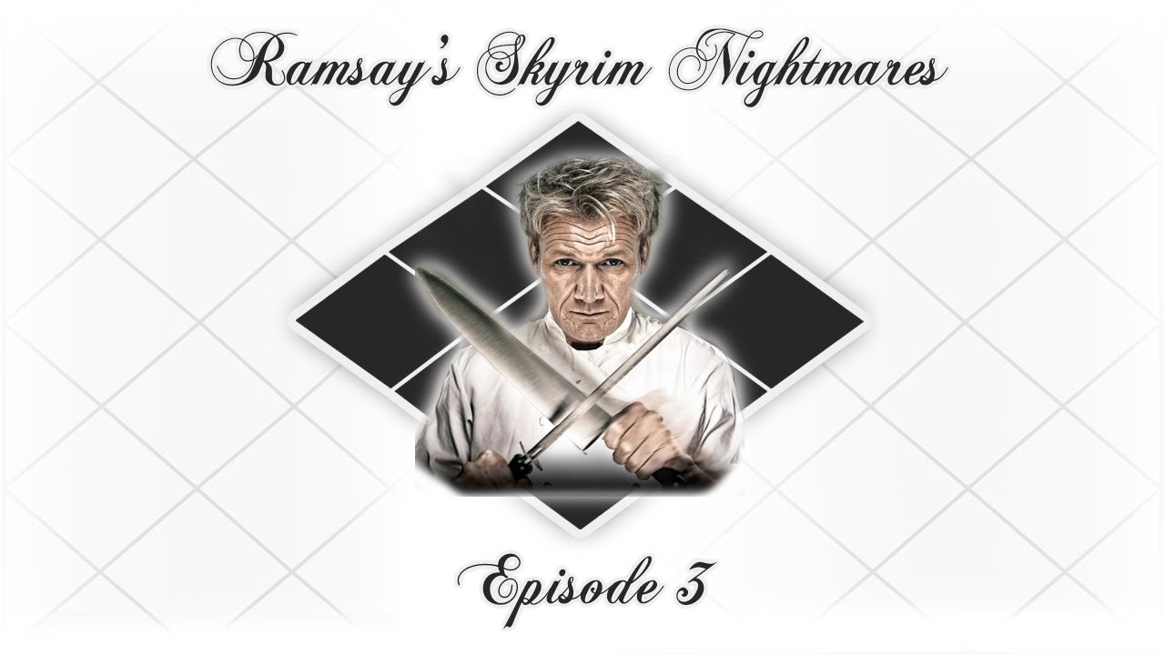 Gordon Ramsays Skyrim Nightmares Season 1 - Gordon Ramsay's Skyrim Nightmares: Episode 3