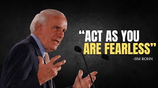 ACT AS YOU ARE FEARLESS  Jim Rohn Motivation