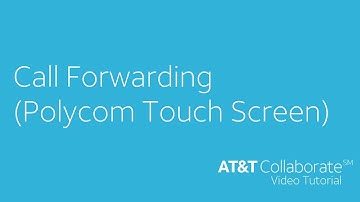 Polycom Touch Screen - Call Forwarding - AT&T Collaborate™ Tutorial