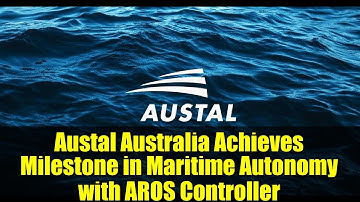 Austal Australia Achieves Milestone in Maritime Autonomy with AROS Controller