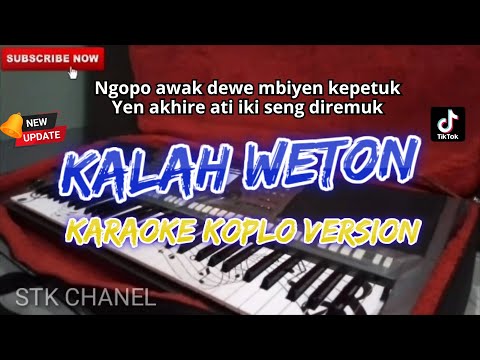 KALAH WETON ( NGOPO AWAK DEWE MBIYEN KEPETUK) KARAOKE DANGDUT KOPLO STK CHANNEL