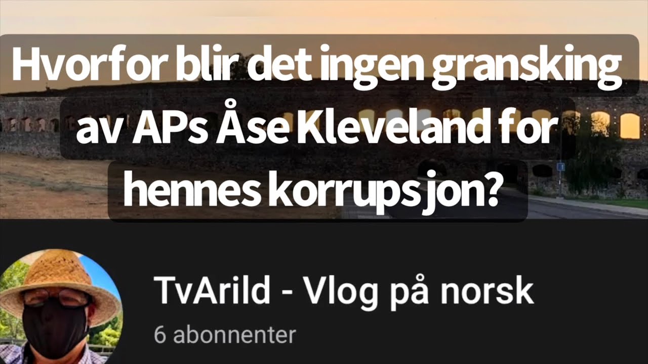 Hvorfor blir det ingen gransking av APs Åse Kleveland for hennes korrupsjon?