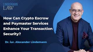 How Can Crypto Escrow and Paymaster Services Enhance Your Transaction Security – LINDEMANNLAW