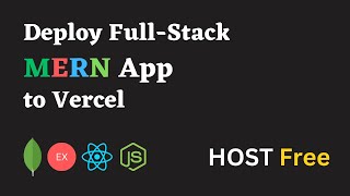 How to Deploy MERN Application on Vercel? HOST Full-Stack MERN App to Vercel for Free