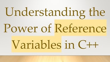 Understanding the Power of Reference Variables in C++