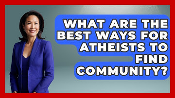 What Are The Best Ways For Atheists To Find Community? - Learn About Atheism