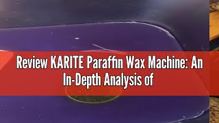 Review KARITE Paraffin Wax Machine: An In-Depth Analysis of the 9000ml Paraffin Wax Bath