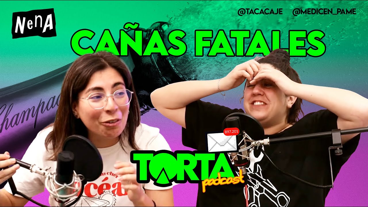 Cañas Fatales - TORTA PODCAST | E7