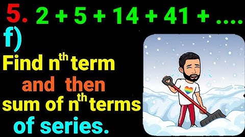 5.f) 2 + 5 + 14 + 41 + .... Find the nth term and then sum of n terms of following series. #NEB_12 .